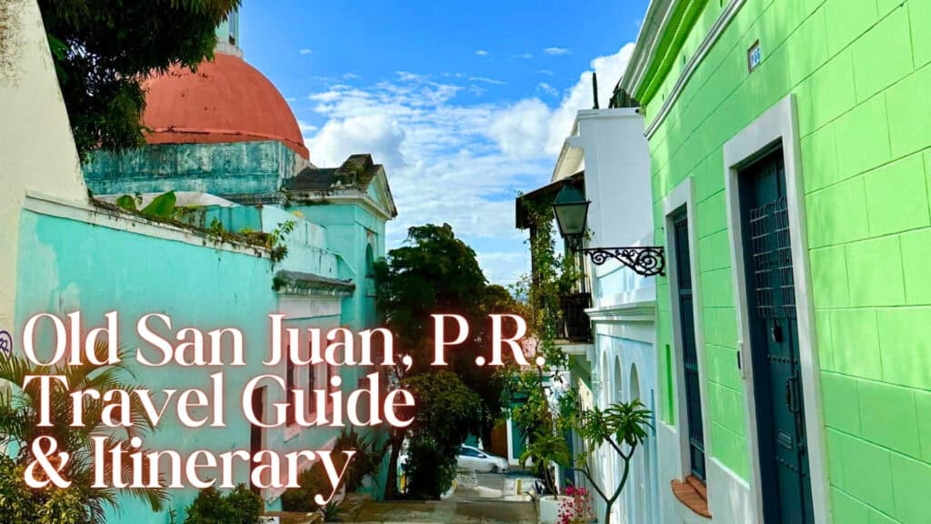 Old San Juan Puerto Rico Travel guide and itinerary 5-day trip
